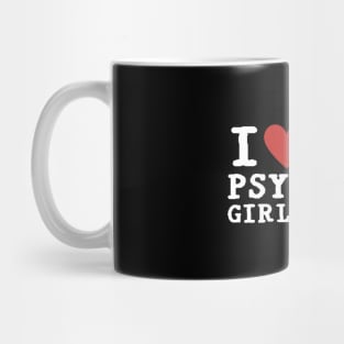 I Love My Psychotic Girlfriend Mug